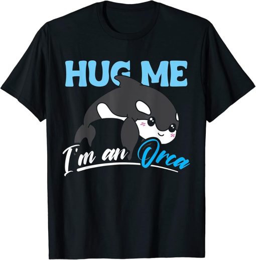 Cute Hug me I´m an orca design orca lover and orca T-Shirt