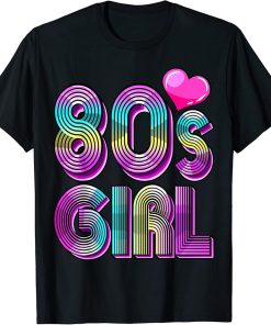 80"s Girl Birthday Party Costume Retro Vintage Gift Women T-Shirt