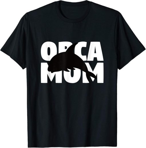 Orca Mom Shirt Orca Lover Gift for Mother Pet Animal Tee T-Shirt