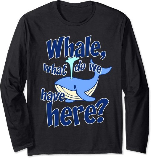 Funny Whale Pun Watching What Do We Have Orca Gift Long Sleeve T-Shirt